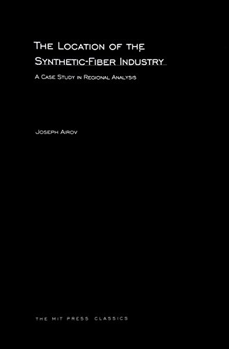 Location of the Synthetic Fiber Industry (MIT Press Classics)