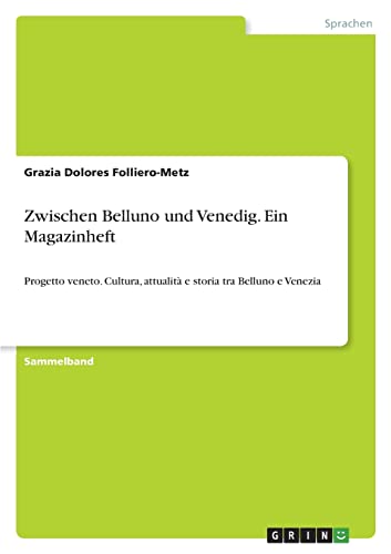 Zwischen Belluno und Venedig. Ein Magazinheft: Progetto veneto. Cultura, attualità e storia tra Belluno e Venezia