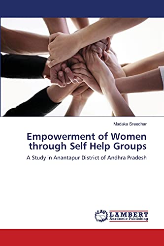 Empowerment of Women through Self Help Groups: A Study in Anantapur District of Andhra Pradesh