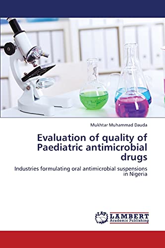 Evaluation of quality of Paediatric antimicrobial drugs: Industries formulating oral antimicrobial suspensions in Nigeria