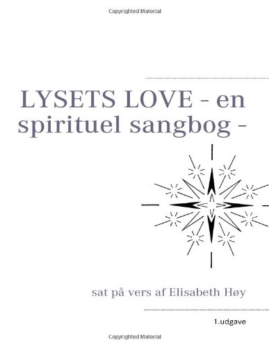 LYSETS LOVE - en spirituel sangbog -: sat på vers af Elisabeth Høy