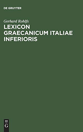Lexicon Graecanicum Italiae Inferioris: Etymologisches Wörterbuch der unteritalienischen Gräzität