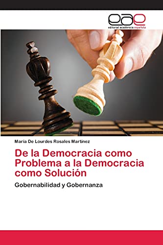 De la Democracia como Problema a la Democracia como Solución: Gobernabilidad y Gobernanza