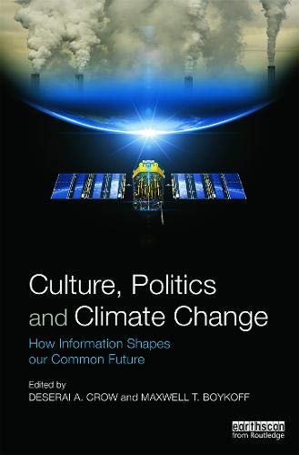 Culture, Politics and Climate Change: How Information Shapes our Common Future
