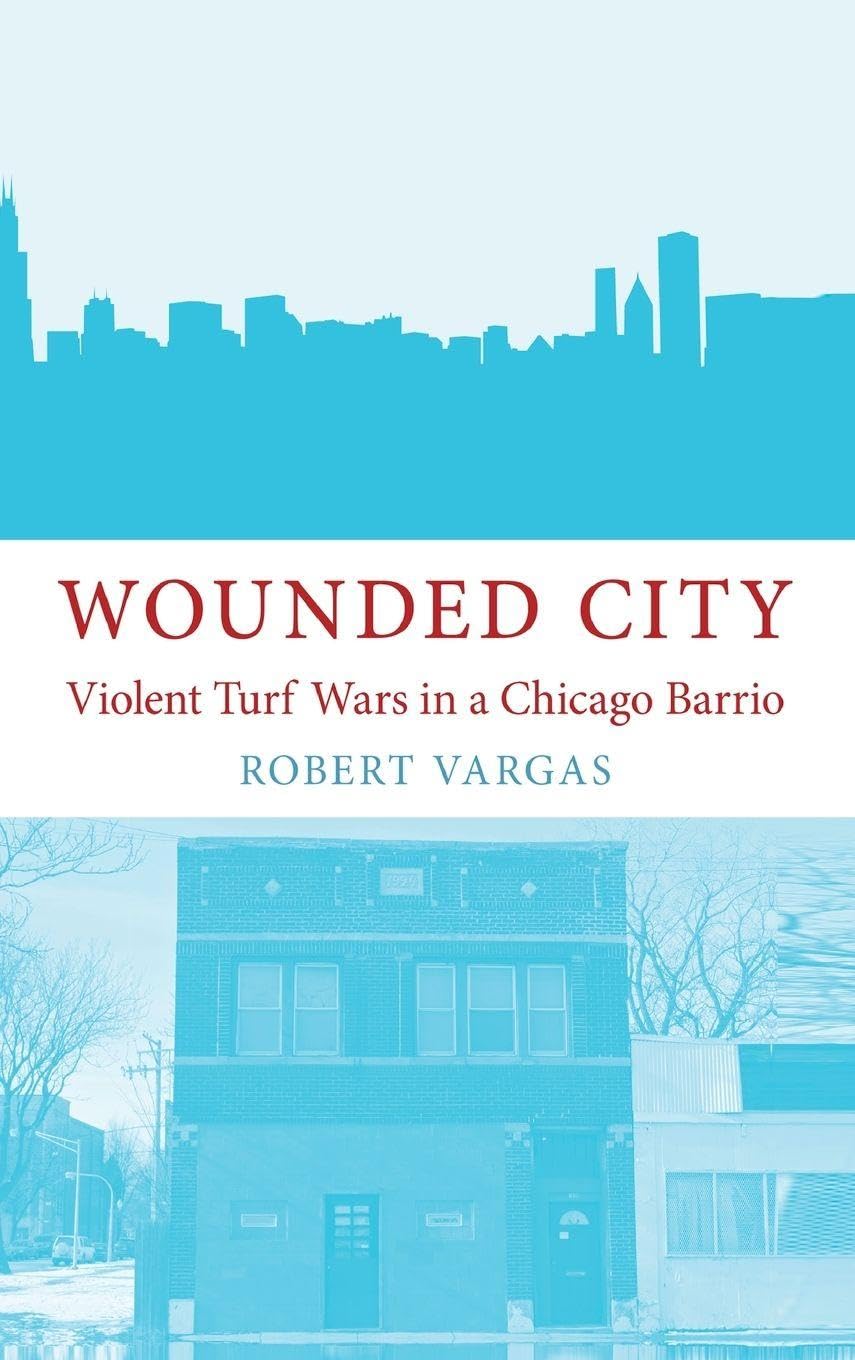 Wounded City: Violent Turf Wars in a Chicago Barrio