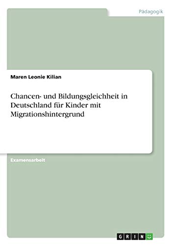 Chancen- und Bildungsgleichheit in Deutschland für Kinder mit Migrationshintergrund