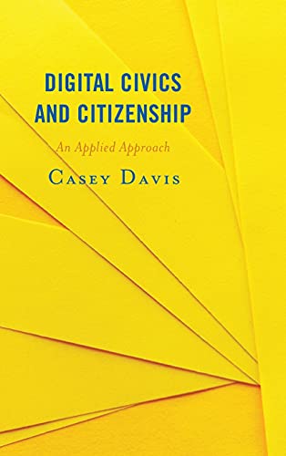 Digital Civics and Citizenship: An Applied Approach (Lita Guides)