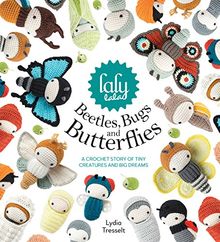 Lalylala's Beetles, Bugs and Butterflies: A Crochet Bedtime Story of Tiny Creatures and Big Dreams