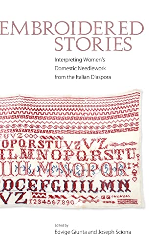 Embroidered Stories: Interpreting Women's Domestic Needlework from the Italian Diaspora