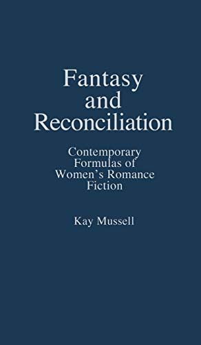Fantasy and Reconciliation: Contemporary Formulas of Women's Romance Fiction (Contributions in Women's Studies, Band 46)