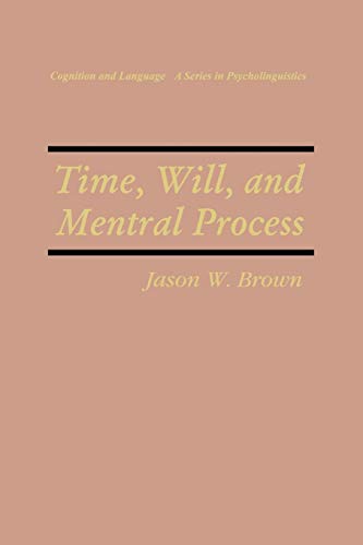 Time, Will, and Mental Process (Cognition and Language: A Series in Psycholinguistics)