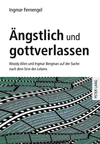 Ängstlich und gottverlassen: Woody Allen und Ingmar Bergman auf der Suche nach dem Sinn des Lebens
