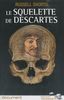 Le squelette de Descartes : une histoire d'os sur le conflit entre la foi et la raison