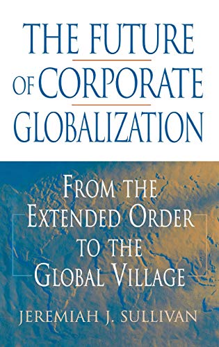 The Future of Corporate Globalization: From the Extended Order to the Global Village