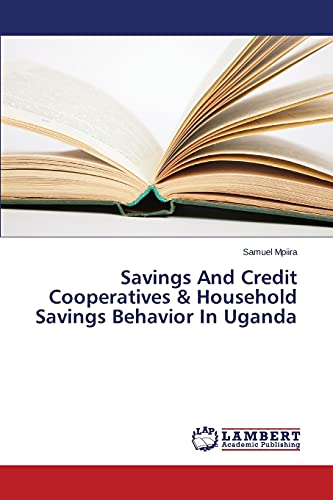 Savings And Credit Cooperatives & Household Savings Behavior In Uganda
