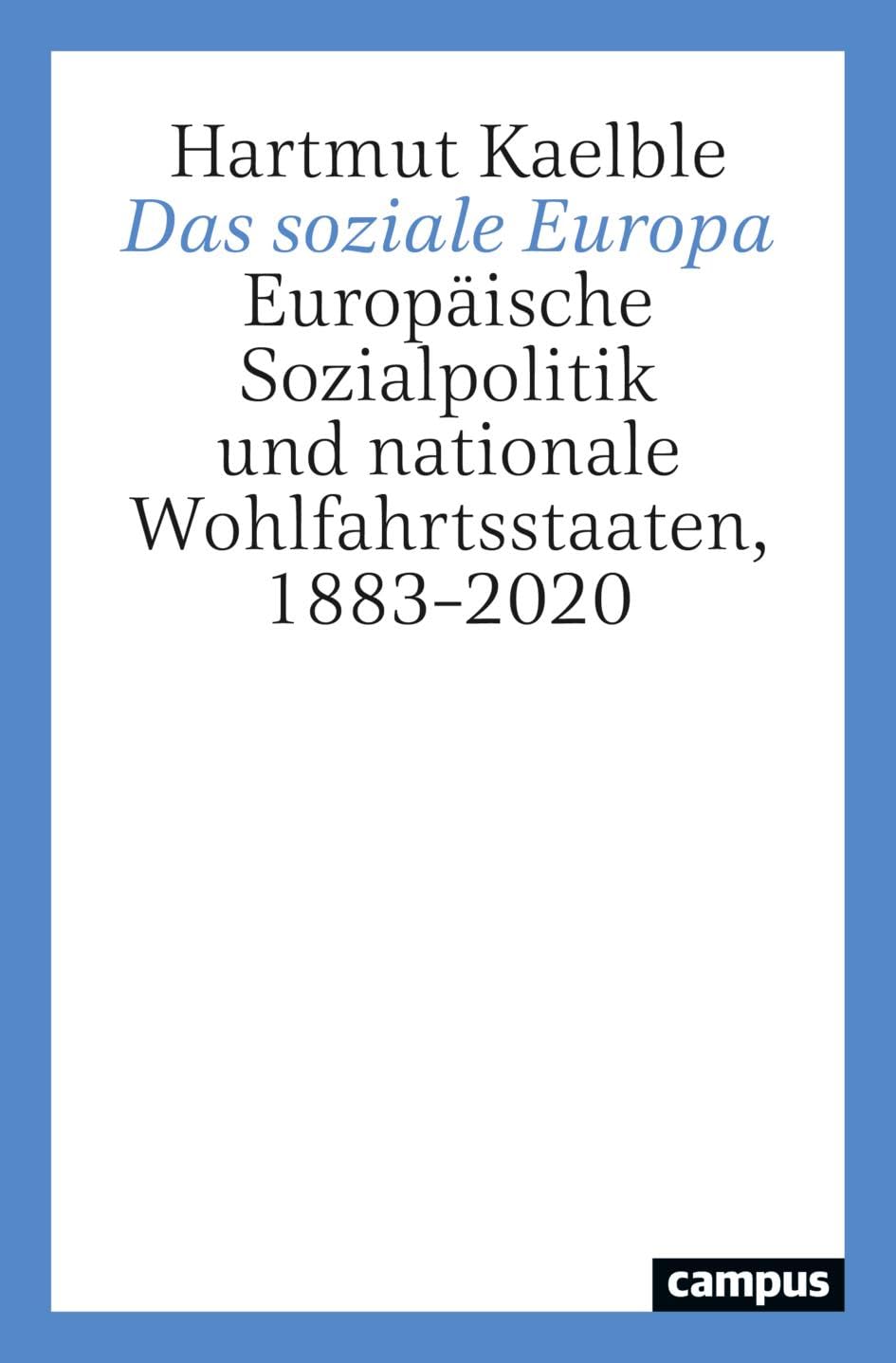 Das soziale Europa: Europäische Sozialpolitik und nationale Wohlfahrtsstaaten, 1883–2020
