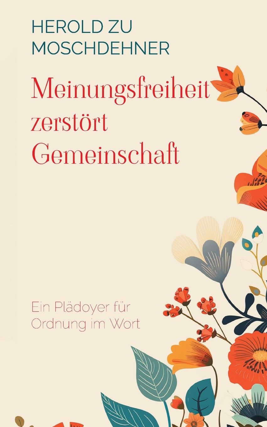Meinungsfreiheit zerstört Gemeinschaft: Ein Plädoyer für Ordnung im Wort