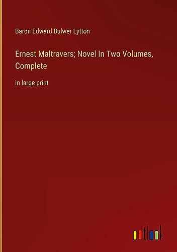 Ernest Maltravers; Novel In Two Volumes, Complete: in large print