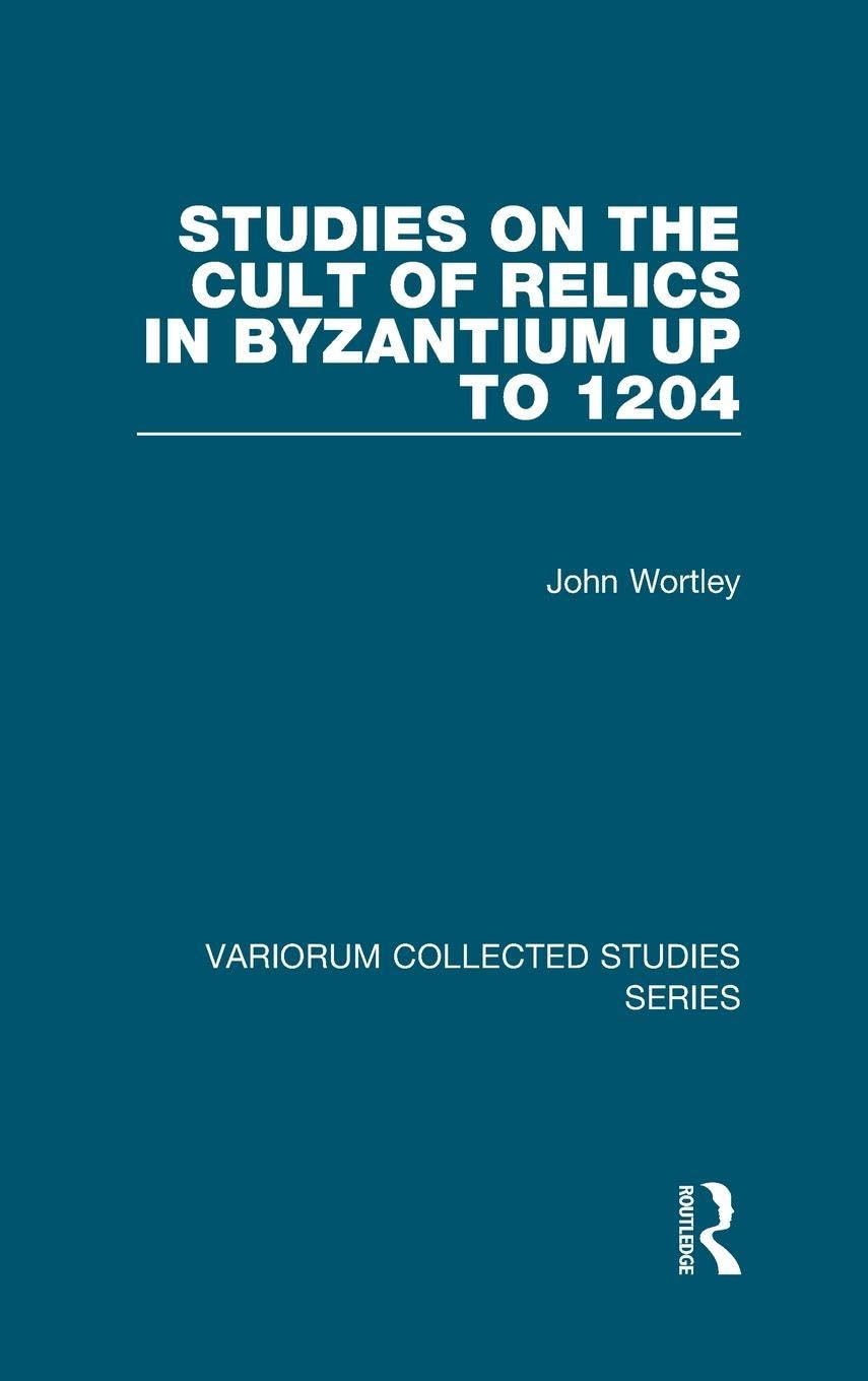 Studies on the Cult of Relics in Byzantium up to 1204 (Variorum Collected Studies, 935, Band 935)