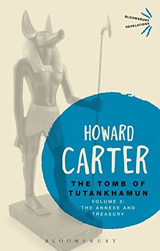 Tomb of Tutankhamun: Volume 3 (Bloomsbury Revelations Series - The Tomb of Tutankhamun)