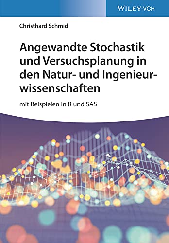 Angewandte Stochastik und Versuchsplanung in den Natur- und Ingenieurwissenschaften: mit Beispielen in R und SAS