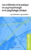 Les méthodes et la pratique en psychopathologie et psychologie clinique