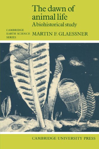 The Dawn of Animal Life: A Biohistorical Study (Cambridge Earth Science Series)