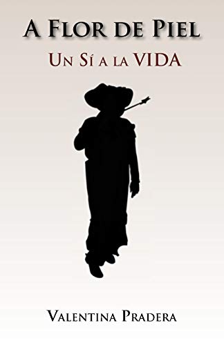 A Flor de Piel: Un Si a la Vida