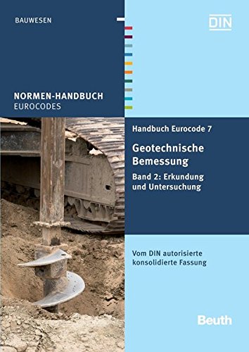 Handbuch Eurocode 7 - Geotechnische Bemessung: Band 2: Erkundung und Untersuchung Vom DIN autorisierte konsolidierte Fassung (Normen-Handbuch)