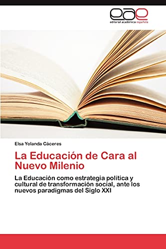 La Educación de Cara al Nuevo Milenio: La Educación como estrategia política y cultural de transformación social, ante los nuevos paradigmas del Siglo XXI