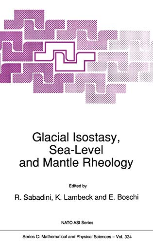 Glacial Isostasy, Sea-Level and Mantle Rheology (Nato Science Series C:, 334, Band 334)