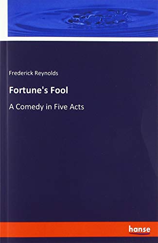 Fortune's Fool: A Comedy in Five Acts
