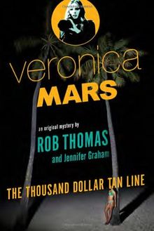 Veronica Mars: An Original Mystery by Rob Thomas: The Thousand-Dollar Tan Line (Vintage)