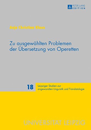Zu ausgewählten Problemen der Übersetzung von Operetten (Leipziger Studien zur angewandten Linguistik und Translatologie)