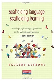 Scaffolding Language, Scaffolding Learning, Second Edition: Teaching English Language Learners in the Mainstream Classroom