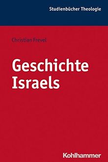 Geschichte Israels (Kohlhammer Studienbücher Theologie, Bd. 2)