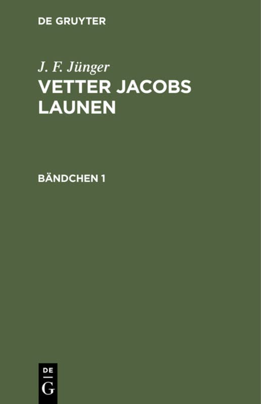 J. F. Jünger: Vetter Jacobs Launen. Bändchen 1