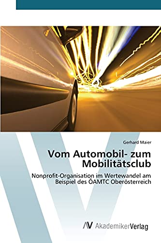 Vom Automobil- zum Mobilitätsclub: Nonprofit-Organisation im Wertewandel am Beispiel des ÖAMTC Oberösterreich