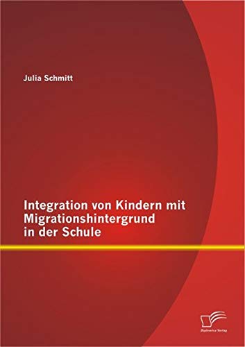 Integration von Kindern mit Migrationshintergrund in der Schule