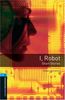 I, Robot: Short Stories. 1800 headwords. (Stage 5) (Oxford Bookworms ELT)