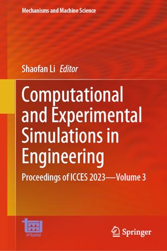 Computational and Experimental Simulations in Engineering: Proceedings of ICCES 2023―Volume 3 (Mechanisms and Machine Science, 146, Band 146)