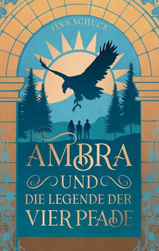 Ambra und die Legende der vier Pfade: Ein spannendes Fantasy-Epos für alle, die in eine neue Welt eintauchen und sich in ihr verlieren möchten (Ambra-Trilogie)