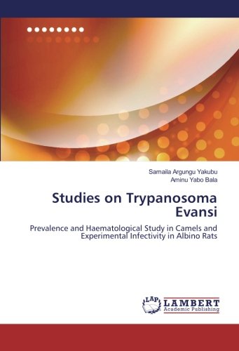 Studies on Trypanosoma Evansi: Prevalence and Haematological Study in Camels and Experimental Infectivity in Albino Rats