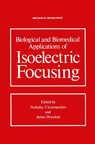Biological and Biomedical Applications of Isoelectric Focusing (Biological Separations)