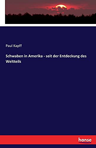 Schwaben in Amerika - seit der Entdeckung des Weltteils
