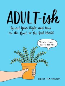 Adult-ish: Record Your Highs and Lows on the Road to the Real World