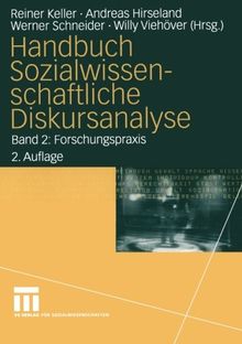 Handbuch Sozialwissenschaftliche Diskursanalyse, Bd. 2, Forschungspraxis