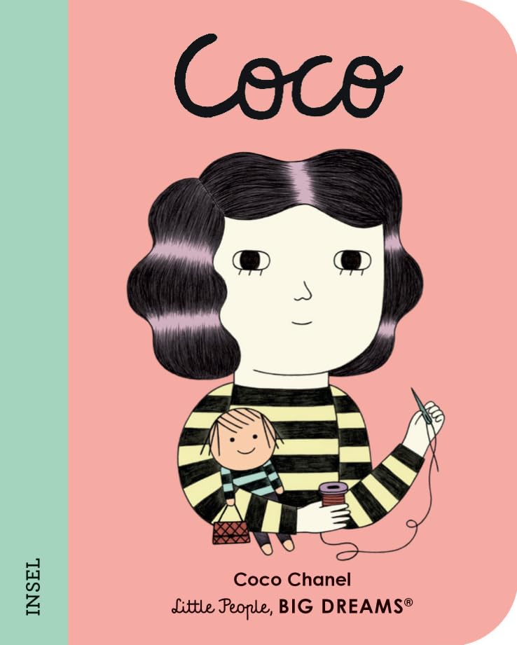 Little People, Big Dreams. Mini – Coco Chanel: Deutsche Ausgabe | Pappbilderbuch mit abgerundeten Ecken für Kinder von 1 bis 3 Jahren