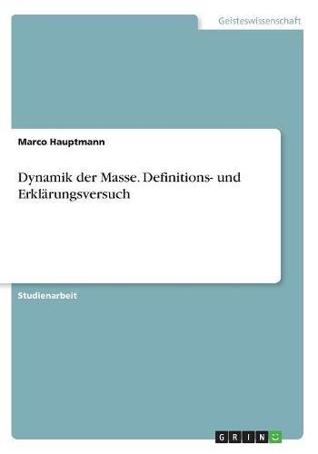 Dynamik der Masse. Definitions- und Erklärungsversuch