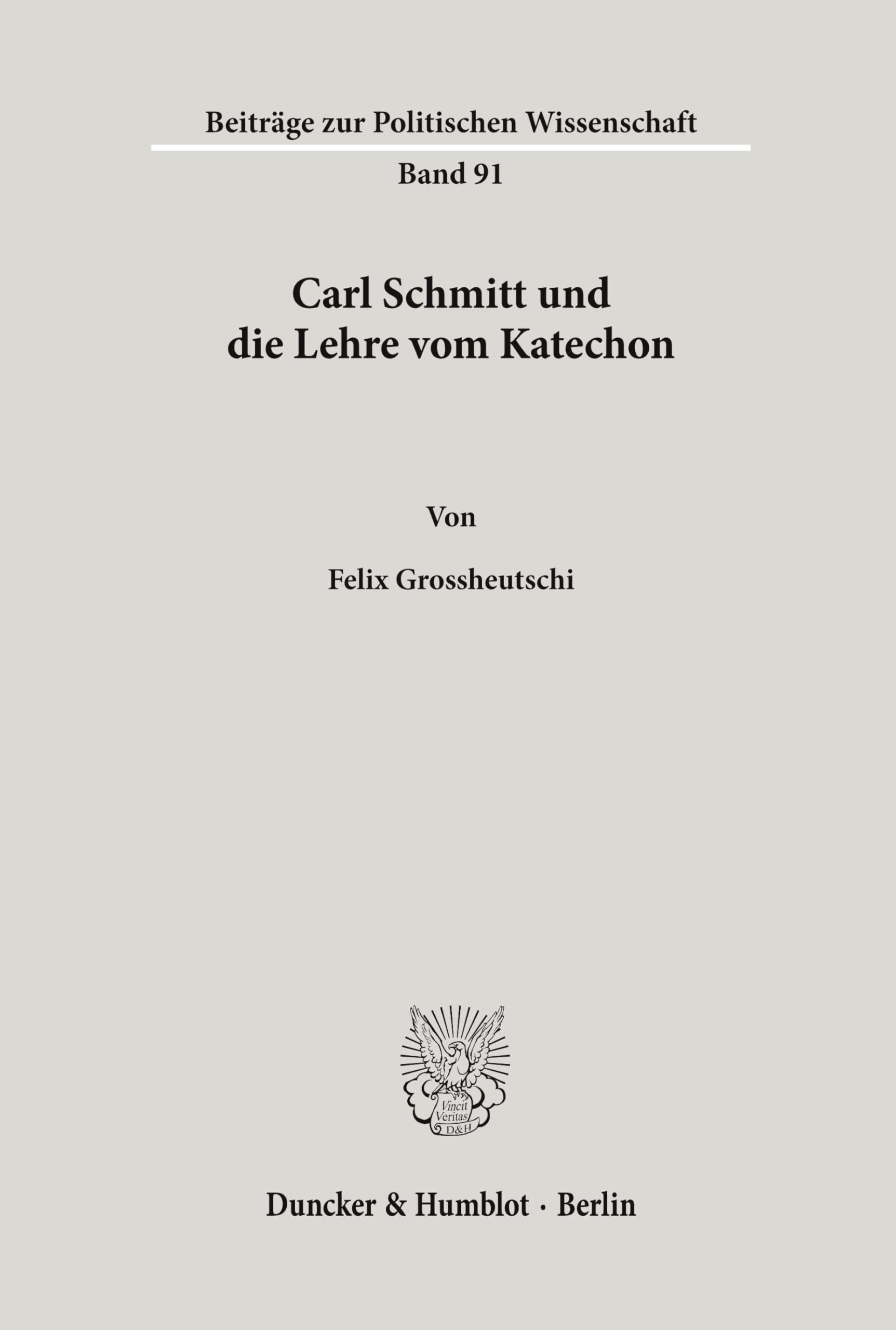 Carl Schmitt und die Lehre vom Katechon. (Beiträge zur Politischen Wissenschaft)